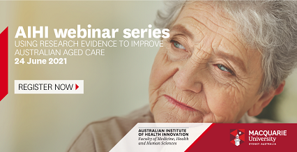 Webinar - Using research evidence to improve Australian aged care: funding, staff ratios and public reporting